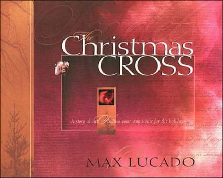 Hardcover The Christmas Cross: A Story about Finding Your Way Home for the Holidays Book