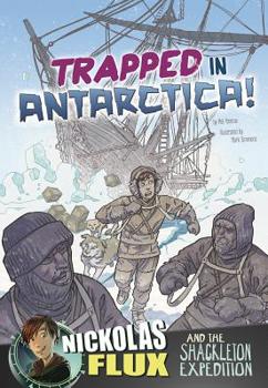 Trapped in Antarctica!: Nickolas Flux and the Shackleton Expedition - Book  of the Nickolas Flux