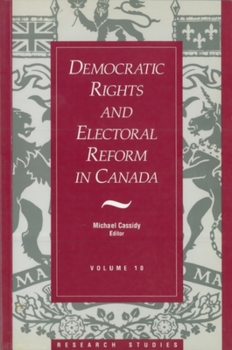 Paperback Democratic Rights and Electoral Reform in Canada: (Research Studies, V. 10) Book