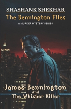 James Bennington And The Whisper Killer: Chapter-1 (The Bennington Files)