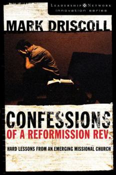 Paperback Confessions of a Reformission Rev.: Hard Lessons from an Emerging Missional Church Book