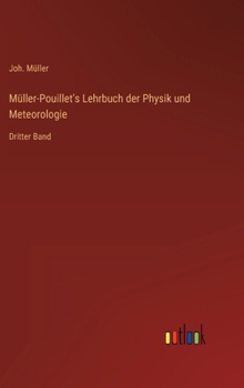 Hardcover Müller-Pouillet's Lehrbuch der Physik und Meteorologie: Dritter Band [German] Book