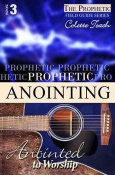 Paperback Prophetic Anointing: Anointed to Worship Book
