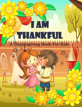 Paperback I Am Thankful: A Thanksgiving Book for Kids: Over 100+ Fun Activities for Girls and boys- Coloring Pages, Coloring Games, Word Puzzle Book