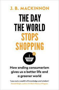 Paperback The Day the World Stops Shopping: How to have a better life and greener world Book