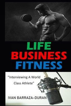Paperback Life Business Fitness: : Interviewing a World Class Athlete Book