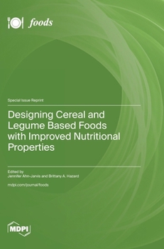 Hardcover Designing Cereal and Legume Based Foods with Improved Nutritional Properties Book