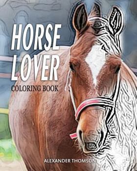 Paperback HORSE LOVER Coloring Book: Horse Lover Coloring Books Book