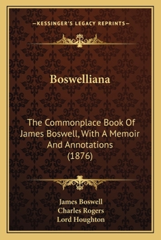 Paperback Boswelliana: The Commonplace Book Of James Boswell, With A Memoir And Annotations (1876) Book