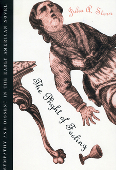 Paperback The Plight of Feeling: Sympathy and Dissent in the Early American Novel Book
