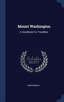 Hardcover Mount Washington: A Handbook For Travellers Book