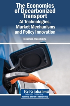Hardcover The Economics of Decarbonized Transport: AI Technologies, Market Mechanisms, and Policy Innovation Book