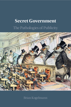 Paperback Secret Government: The Pathologies of Publicity Book