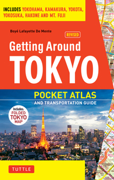 Paperback Getting Around Tokyo Pocket Atlas and Transportation Guide: Includes Yokohama, Kamakura, Yokota, Yokosuka, Hakone and MT Fuji [With Map] Book