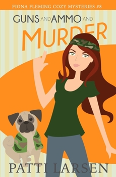 Guns and Ammo and Murder - Book #8 of the Fiona Fleming