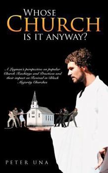Paperback Whose Church Is It Anyway?: A Layman's Perspective on Popular Church Teachings and Practices and Their Impact on Revival in Black Majority Churche Book