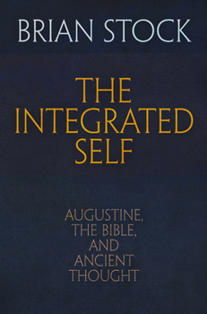 Hardcover The Integrated Self: Augustine, the Bible, and Ancient Thought Book