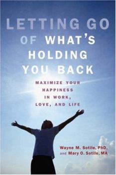 Hardcover Letting Go of What's Holding You Back: Maximize Your Happiness in Work, Love, and Life Book