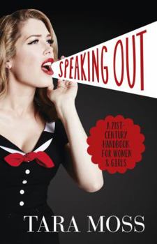 Paperback Speaking Out: A 21st Century Handbook for Women and Girls Book