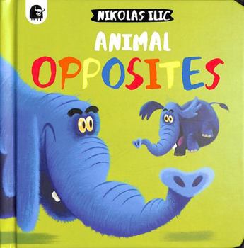 Board book Animal Opposites (Nikolas Ilic’s First Concepts) Book