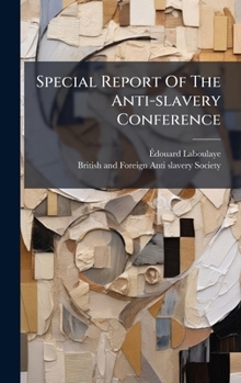 Hardcover Special Report Of The Anti-slavery Conference Book