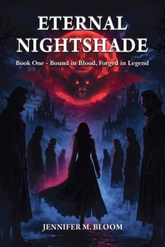 Eternal Nightshade: Book One - Bound in Blood, Forged in Legend