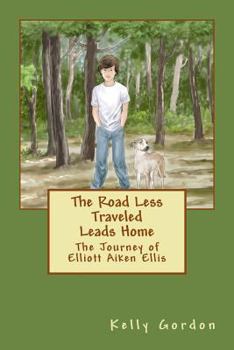 Paperback The Road Less Traveled Leads Home: The Story of Elliott Aiken Ellis Book