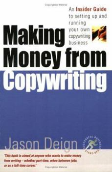 Paperback Making Money from Copywriting : An Insider Guide to Setting Up and Running Your Own Copywriting Business Book