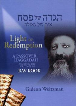 Hardcover Light of Redemption: A Passover Haggadah Based on the Writings of Rav Kook Book