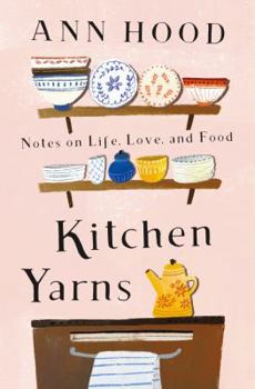 Hardcover Kitchen Yarns: Notes on Life, Love, and Food Book