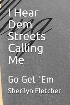 Paperback I Hear Dem Streets Calling Me: Go Get 'Em Book