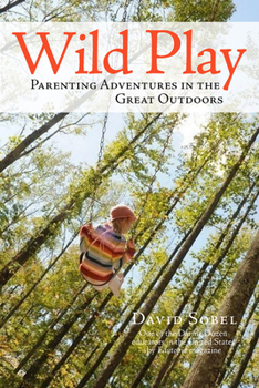 Paperback Wild Play: Parenting Adventures in the Great Outdoors Book