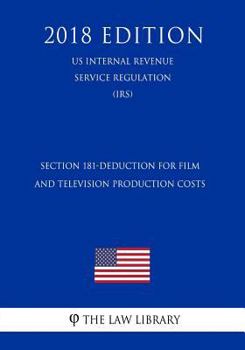 Section 181-Deduction for Film and Television Production Costs (US Internal Revenue Service Regulation) (IRS)