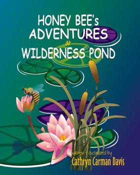 Paperback Honey Bee's Adventures at Wilderness Pond Book