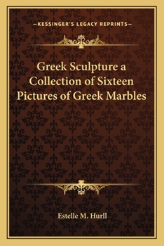 Paperback Greek Sculpture a Collection of Sixteen Pictures of Greek Marbles Book