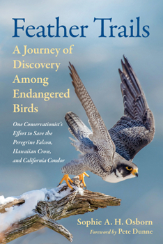 Hardcover Feather Trails: A Journey of Discovery Among Endangered Birds Book