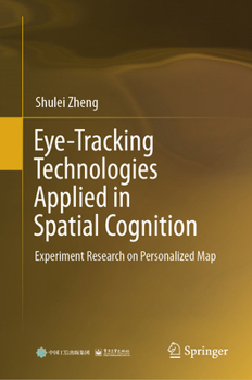 Hardcover Eye-Tracking Technologies Applied in Spatial Cognition: Experiment Research on Personalized Map Book