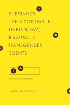 Hardcover Substance Use Disorders in Lesbian, Gay, Bisexual, and Transgender Clients: Assessment and Treatment Book