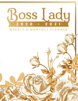 Boss Lady 2020 - 2021 Weekly & Monthly Planner: Hot Boss Lady Planner For 2020 - 2021; Big Custom Planners Gift For Your Boss Lady; Two Year Organizer ... with Dot Grid Journal; Floral Design