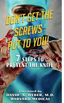 Hardcover Don't Get the Screws Put to You! 7 Steps to Prevent the Knife Book