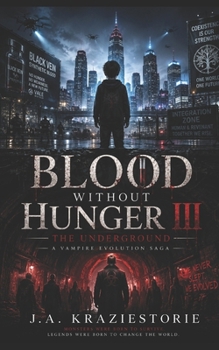 Blood Without Hunger III: The Underground (Blood Without Hunger Series)