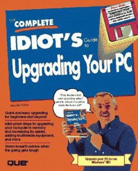 Paperback The Complete Idiot's Guide to Upgrading Your PC Book