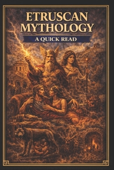 Etruscan Mythology: A Quick Read (World History : A Quick Read Series)