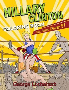 Paperback Hillary Clinton Coloring Book: Hillary Takes Over! Book