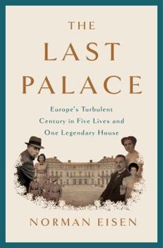 Hardcover The Last Palace: Europe's Turbulent Century in Five Lives and One Legendary House Book