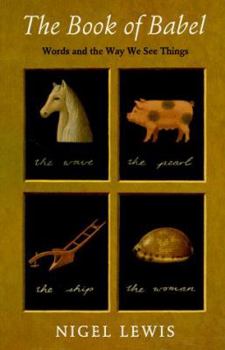 Paperback The Book of Babel: Words and the Way We See Things Book