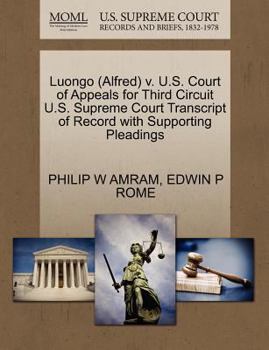 Paperback Luongo (Alfred) V. U.S. Court of Appeals for Third Circuit U.S. Supreme Court Transcript of Record with Supporting Pleadings Book