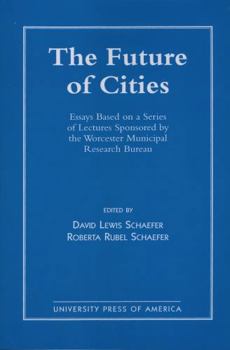 Paperback The Future of Cities: Essays Based on a Series of Lectures Sponsored by the Worcester Municipal Research Bureau Book