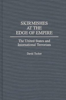 Hardcover Skirmishes at the Edge of Empire: The United States and International Terrorism Book