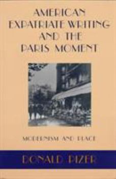 Paperback American Expatriate Writing and the Paris Moment: Modernism and Place Book